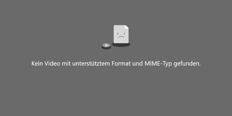 Kein Video mit unterstütztem Format und MIME-Typ gefunden